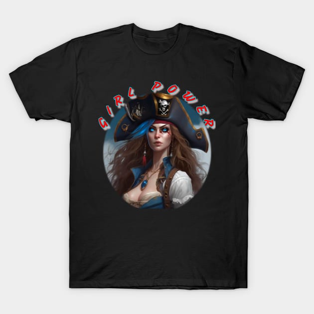 Girl power, stunning blue eyed pirate girl T-Shirt by sailorsam1805